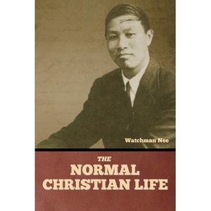 The Normal Christian Life -- Watchman Nee